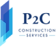P2C Construction Services